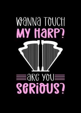 Wanna Touch My Harp Are