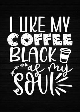 Coffee As Black As My Soul