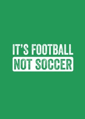 Its football Not soccer