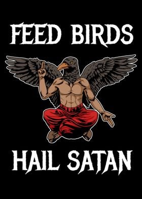 Feed Birds Hail Satan Gift