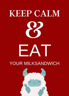 Keep Calm and Eat milk 