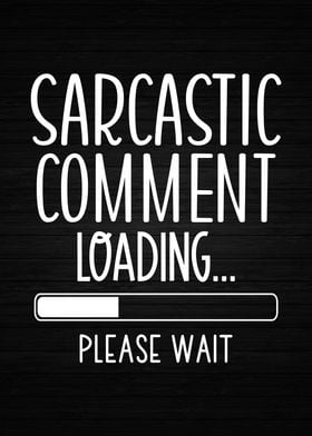 Sarcastic Comment Loading