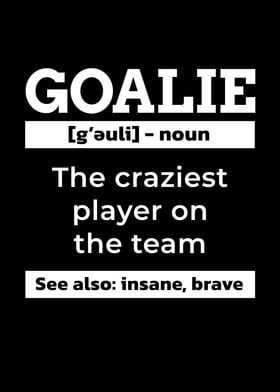 Goalie The craziest Player