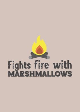 Fights Fire Marshmallows