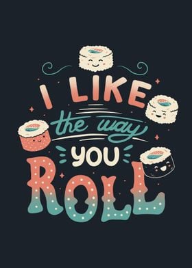 I Like The Way You Roll