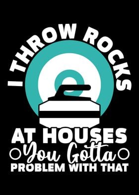 Throw Rocks At Houses