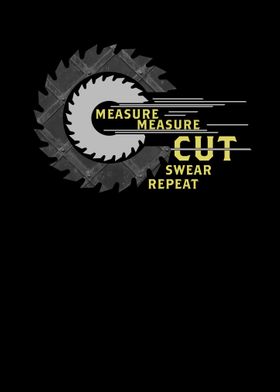 Measure Cut Swear Repeat