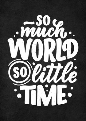 so much world little time