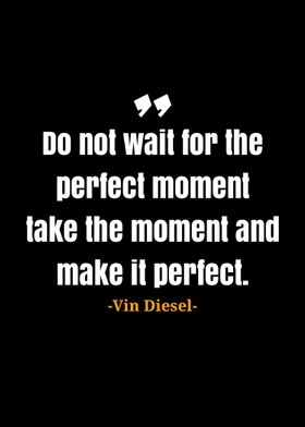 Vin Diesel quote 