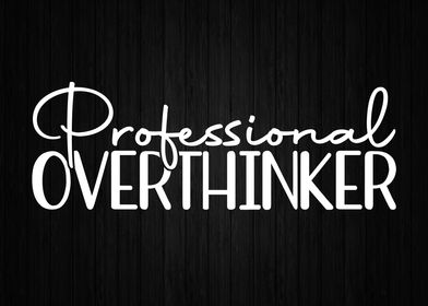 Professional Overthinker