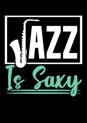 Jazz Is Saxy Saxophone