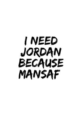 I need Jordan because