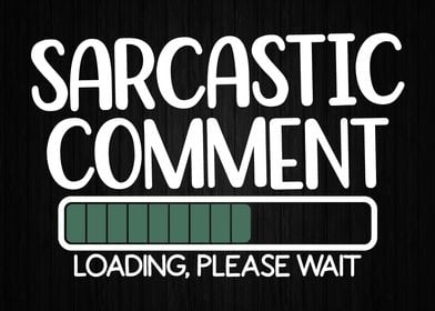 Sarcastic Comment Loading