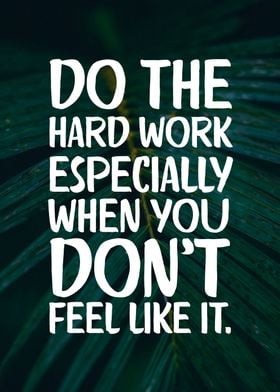 Do The Hard Work