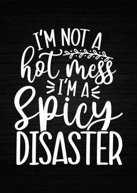 Hot Mess vs Spicy Disaster