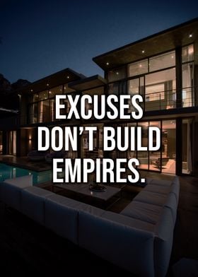 Excuses Dont Build Empires