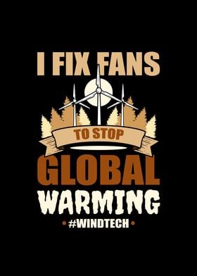 I Fix Fans To Stop Global