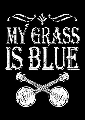 My Grass Is Blue Banjo