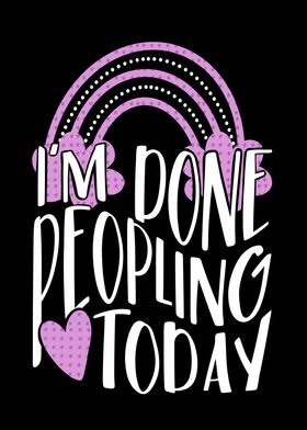 I am done Peopling Today