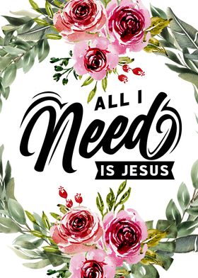 All I need is Jesus