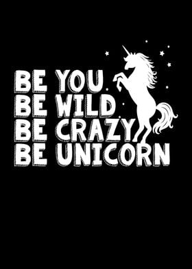 Be Crazy Be Unicorn