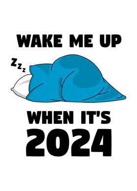 Wake me up when its 2024