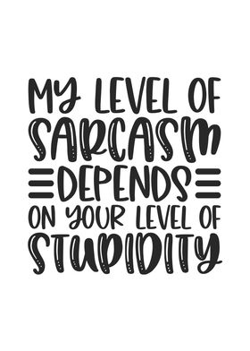 My Level Of Sarcasm