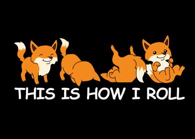 Funny Fox Gift How I Roll