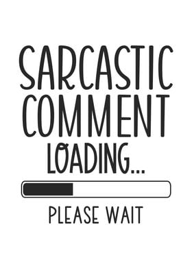 Sarcastic Comment Loading