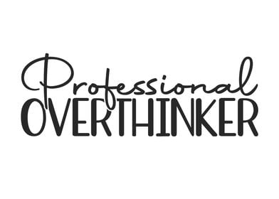 Professional Overthinker