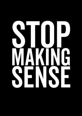 Stop Making Sense