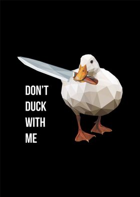 dont duck with me