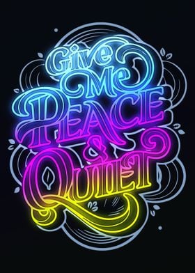 Give Me Peace And Quiet