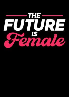 The Future Is Female