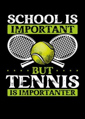 Tennis is importanter than
