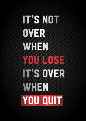 its over when you quit