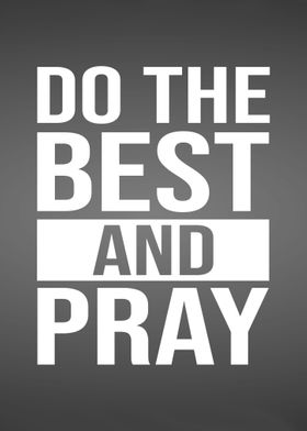 Do The Best And Pray