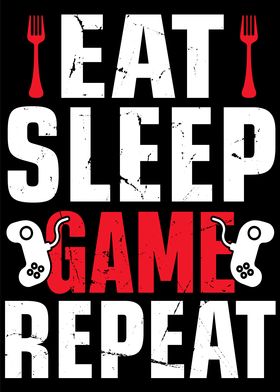 Eat sleep Game Repeat 