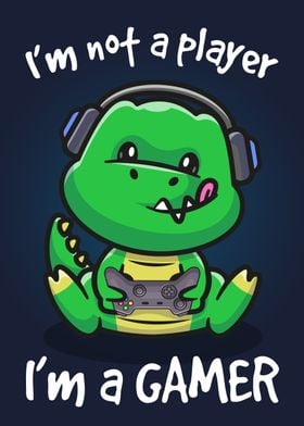 Not Player I am Gamer Dino
