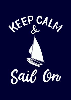 Keep Calm And Sail On