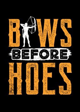 Bows before hoes