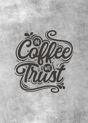 in coffe we trust