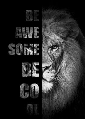 Lion Be Awesome Be Cool