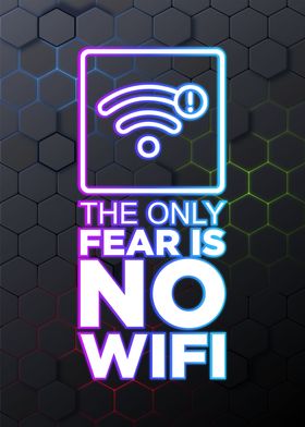 the only fear is no wifi