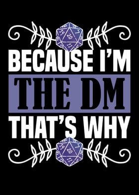 because i am the dm