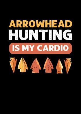 Arrowhead Hunting Is My