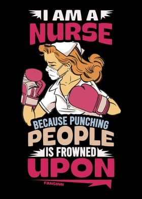 I Am A Nurse Because Punch