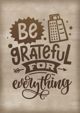 Be grateful for everything