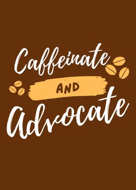 Caffeinate and advocate