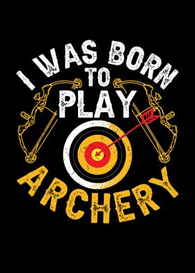 I was born to play archery